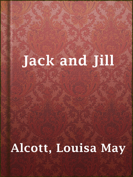 Title details for Jack and Jill by Louisa May Alcott - Available